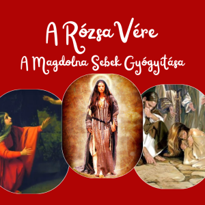 A Rózsa Vére ::: A Magdolna Sebek Gyógyítása Felvétel