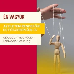 Én vagyok az életem rendezője és főszereplője is! - Előadás + Meditáció + Csikung