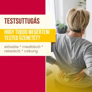  Testsuttugás. Hogy tudod megérteni tested üzenetét? - Előadás + Meditáció + Csikung