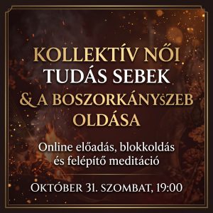Tudó Nők és Női Tudás Sebek Előadás és Boszorkányseb Blokkoldás