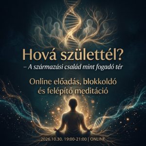 Láthatatlan Örökség: Hová születtél? Est